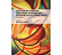 Nonlinear Systems And Their Remarkable Mathematical Structures