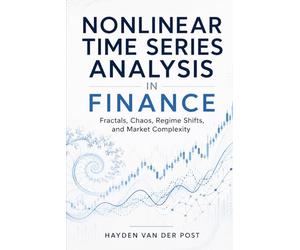 Nonlinear Time Series Analysis in Finance: Fractals, Chaos, Regime Shifts, and Market Complexity