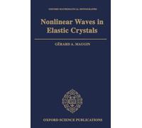 Gerard A. Maugin – Nonlinear Waves in Elastic Crystals – Oxford Mathematical Monographs