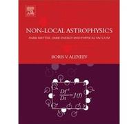 Nonlocal Astrophysics Boris V Physics Department Alexeev, Moscow Moscow Lomonosov University Of Fine Chemical Technologies, Russia (Auteur)
