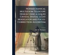 Nonmechanical Multizoom Telescope Design Using a Liquid Crystal Spatial Light Modulator and Focus-Correction Algorithm