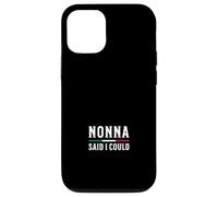 Nonna a Dit Que Je pouvais Coque pour iPhone 12/12 Pro