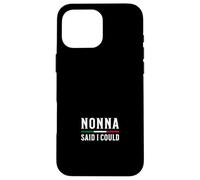 Nonna a Dit Que Je pouvais Coque pour iPhone 16 Pro Max
