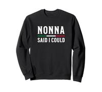 Nonna a Dit Que Je pouvais Sweatshirt