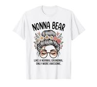 Nonna Bear, comme Une Grand-mère Normale, mais Un Chignon en désordre Encore Plus Impressionnant T-Shirt
