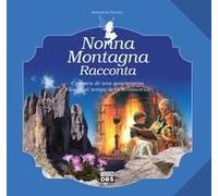 Nonna Montagna Racconta. Cronaca Di Una Quarantena. Favole Al Tempo Del Coronavirus