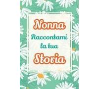 Nonna, Raccontami La Tua Storia