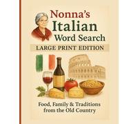 Nonna’s Italian Word Search - Large Print Edition: Food, Family & Traditions from the Old Country