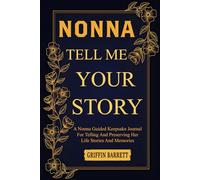 Nonna Tell Me Your Story: An Italian Heritage Journal for Grandmothers to Share Recipes, Memories, and Family Roots with Love.