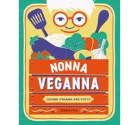 Nonna VegAnna. Cucina vegana per tutti