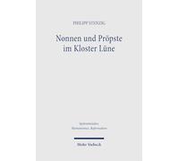 Nonnen Und Propste Im Kloster Lune: Das Statutenbuch Des Klosters Lune, Lune, 14, Das Tagebuch Der Priorin Mechthild Wilde (Lune, 24), Netzwerke Der ... Nikolaus Schomaker Und Johannes Lorber