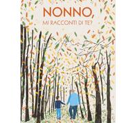 Nonno, mi racconti di te?: 100 domande per conservare i ricordi di tuo nonno | Idee regalo nonno per il compleanno, natale, festa dei nonni