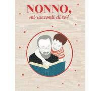 Nonno, mi racconti di te?: Libro con 100 domande per conservare i ricordi e le foto di tuo nonno | Idea regalo nonno per il compleanno, natale, festa dei nonni.