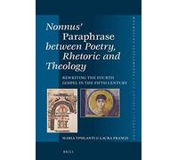 Nonnus' Paraphrase Between Poetry, Rhetoric And Theology
