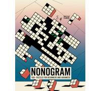 Nonogram: 100+ Puzzles for Beginners and Advanced: Brain Boosting Logic Games for All Levels, Kids and Adults Challenge your Problem-Solving Skills