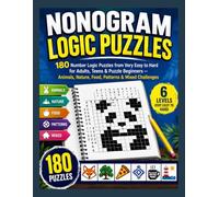 Nonogram Logic Puzzles: 180 Number Logic Puzzles from Very Easy to Hard for Adults, Teens & Puzzle Beginners - Animals, Nature, Food, Patterns & Mixed Challenges