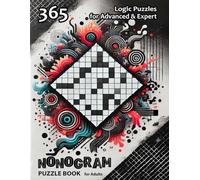Nonogram Logic Puzzles for Adults: 365 Tricky Hanjie, Picross & Cross Challenges to Train Your Brain for Advanced & Expert