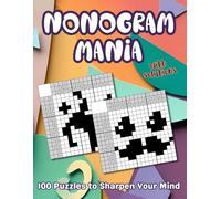 Nonogram Mania: 100 Puzzles to Sharpen Your Mind