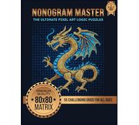 Nonogram Master: The Ultimate Pixel Art Logic Puzzles: 55 Challenging Grids for All Ages: Intermediate to Advanced Hanjie & Picross for Kids, Teens, ... Mind with Large Print Picture Cross (80X80)