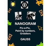 Nonogram Pic-a-Pix Puzzle Book: 130 Griddlers & Paint by Numbers Logic Puzzles: Train Your Mind and Uncover Hidden Images with 130 Japanese Puzzle Classics