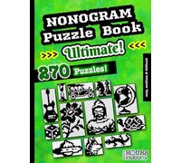 Nonogram Puzzle Book: 270 Easy, Medium & Difficult Ultimate Logic Brain Teasers for Beginners and Expert Solvers. Japanese Picture Paint Doku Activities for Teens and Adults