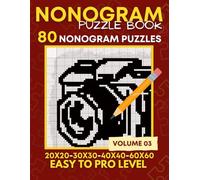 Nonogram Puzzle Book: Easy To Hard 80 Nonograms Puzzle Book For Adults , From 20x20 to 50x50 Grids , Griddles, Hanjie - Volume 03
