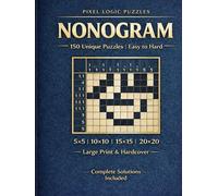 Nonogram Puzzle Book for Adults: 150 Unique Puzzles Easy to Hard | Large Print Pixel Logic Griddlers with Complete Solutions | 5×5, 10×10, 15×15 and ... Numbers Brain Teasers for Relaxation and Fun