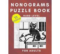 Nonogram Puzzle Book For Adults: 75 Hard Level Japanese Crossword Pictures, Griddlers, Cross Hanjie Logic Puzzles with Included Solutions