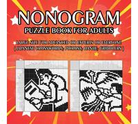 Nonogram Puzzle Book for Adults: Large Size for Advanced or Experts or Everyone ( Japanese Crosswords; Picross; Hanjie; Griddlers )