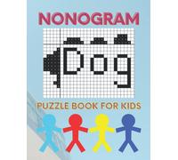 Nonogram Puzzle Book For Kids: Puzzles Book From Easy To Hard With Solutions,Japanese Pictures With Riddles, Crossword For Kids To Challenge And Entertain Your Brain 8.5 X 11 In