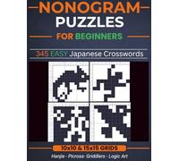 Nonogram Puzzles for Beginners: 345 Easy Nonogram Puzzle Book for Beginners and Adults | 10x10 and 15x15 Grids | Japanese Crosswords, Picross, Hanjie, ... Logic Puzzles with Instructions and Solutions