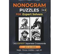 Nonogram Puzzles For Expert Solvers Volume 2: 202 Expert Nonograms For Advanced Solvers | 40 x 45 Grids | Japanese Crosswords, Picross, Hanjie, ... Logic Puzzles with Instructions and Solutions