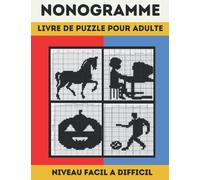 NONOGRAMME: Nonogramme Plusieurs Niveaux,Hanjie Griddlers,Livre De Casse-tête Japonais Avec solutions ( 100 Nonogramme Français )
