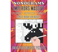 Nonograms Emperors Massive Puzzle Book For Adults: Picross Griddlers Hanjie