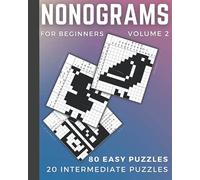 Nonograms for Beginners (Volume 2): Rewarding,Fun, and Easy Logic Puzzles for Beginners or Kids, Includes 20 Bonus Difficult Nonogram Puzzles (Also ... Crosswords, Paint by Sudoku, and More)