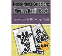 Nonograms Griddlers Picross Hanjie book: Japanese Crossword Picture Logic Puzzles