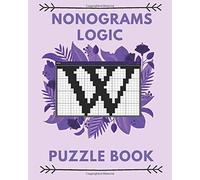 Nonograms Logic Puzzle Books: 100 Fun Logic Puzzles And Griddler Picross Nonogram Puzzles