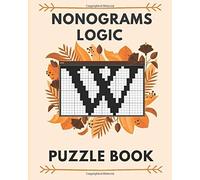 Nonograms Logic Puzzle Books: 100 Fun Logic Puzzles And Griddler Picross Nonogram Puzzles