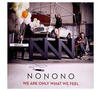 Nonono - are Only What We Feel [Import]