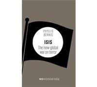Nononsense Isis And Syria: The New War On Global Terror (Paperback) Phyllis Bennis, (Auteur)