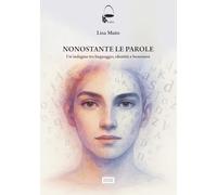 Nonostante le parole. Un'indagine tra linguaggio, identità e benessere