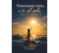 Nonostante tutto, c'è il sole che ti aspetta: cuore spezzato, solitudine, perdite