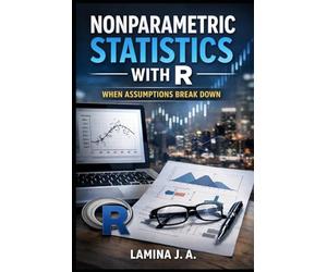 NONPARAMETRIC STATISTICS WITH R: WHEN ASSUMPTIONS BREAK DOWN