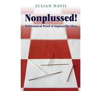 Nonplussed: Mathematical Proof Of Implausible Ideas