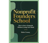 Nonprofit Founders School: A Complete Guide to Starting a Nonprofit (Without Losing Your Mind)