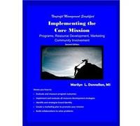 Nonprofit Management Simplified Implementing the Core Mission Programs Resource Development Marketing Community Involvement - Marilyn L Donnellan MS - Ama Marilyn L Donnellan MSMarilyn L Donnellan MS 