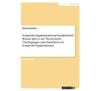 Nonprofit-Organisationen Im Sozialbereich? Warum Gibt Es Sie? Theoretische Überlegungen Zum Entstehen Von Nonprofit-Organisationen