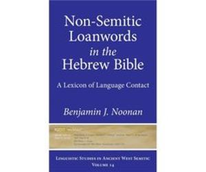 NonSemitic Loanwords in the Hebrew Bible by Benjamin J. Noonan Unknown (Auteur)
