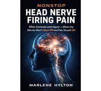 NONSTOP HEAD NERVE FIRING PAIN: After Contrast and Injury - When the Nerves Won’t Shut Off and Pain Stays Stuck ON