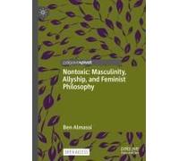 Nontoxic: Masculinity, Allyship, And Feminist Philosophy